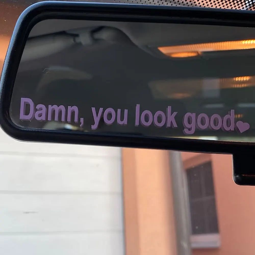 "Damn, You Look Good" Car Mirror Decal – Motivational Vinyl Sticker for Rearview or Vanity Mirrors